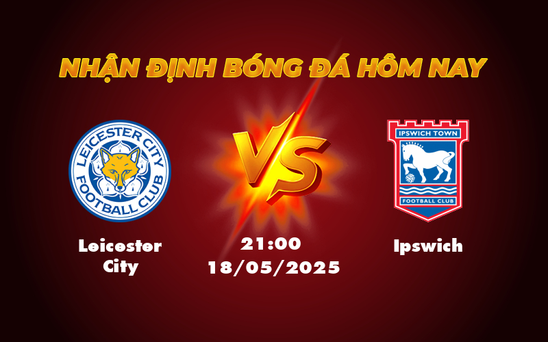 leicester city ipswich 18 05 ngoai hang anh